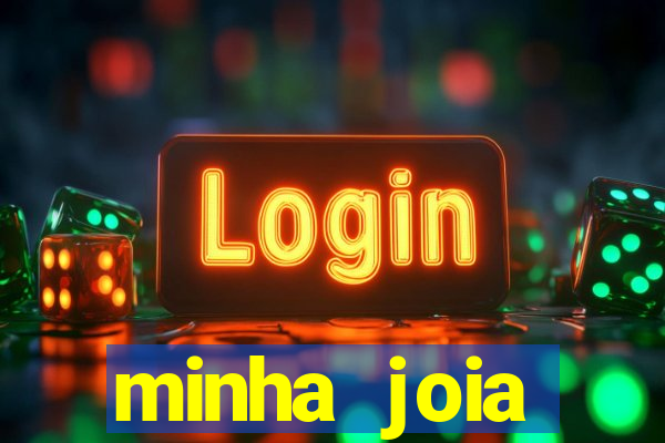 minha joia significado minha joia giria